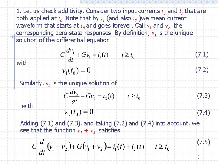 1. Let us check additivity. Consider two input currents i 1 and i 2