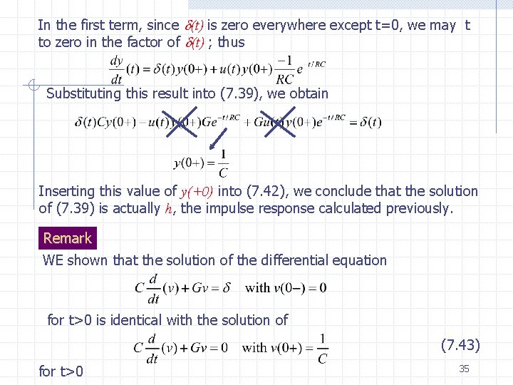 In the first term, since (t) is zero everywhere except t=0, we may t