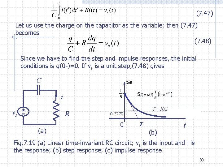 (7. 47) Let us use the charge on the capacitor as the variable; then
