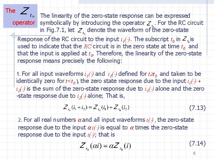 The linearity of the zero-state response can be expressed operator symbolically by introducing the