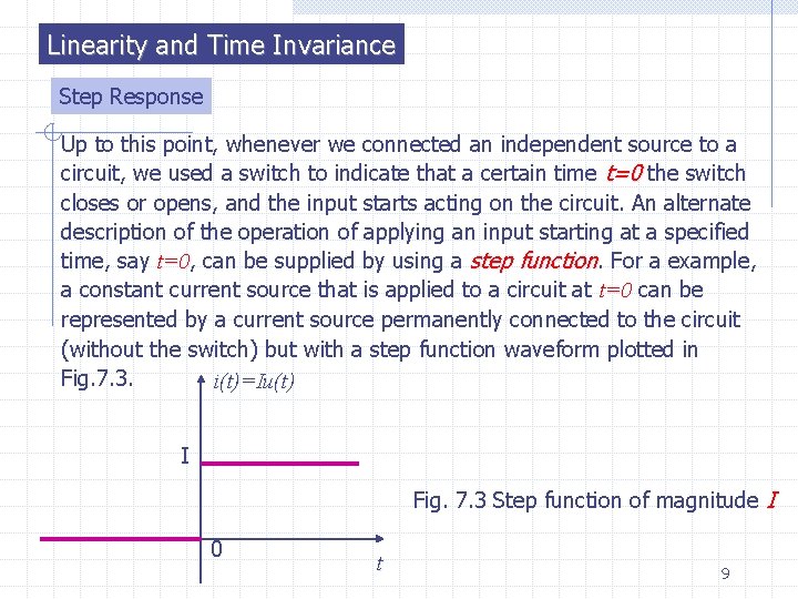 Linearity and Time Invariance Step Response Up to this point, whenever we connected an