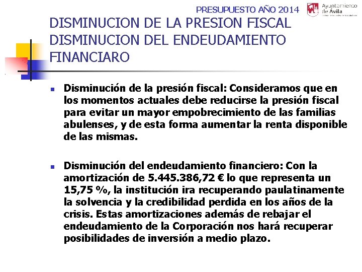 PRESUPUESTO AÑO 2014 DISMINUCION DE LA PRESION FISCAL DISMINUCION DEL ENDEUDAMIENTO FINANCIARO Disminución de