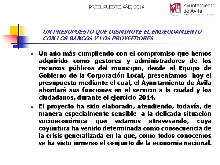 PRESUPUESTO AÑO 2014 UN PRESUPUESTO QUE DISMINUYE EL ENDEUDAMIENTO CON LOS BANCOS Y LOS