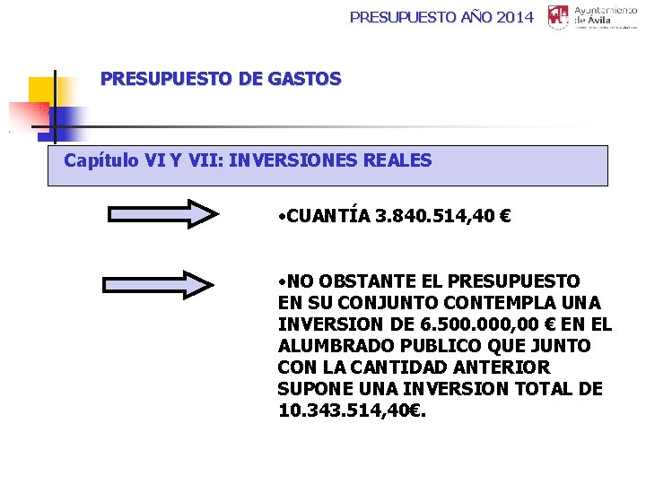 PRESUPUESTO AÑO 2014 PRESUPUESTO DE GASTOS Capítulo VI Y VII: INVERSIONES REALES • CUANTÍA