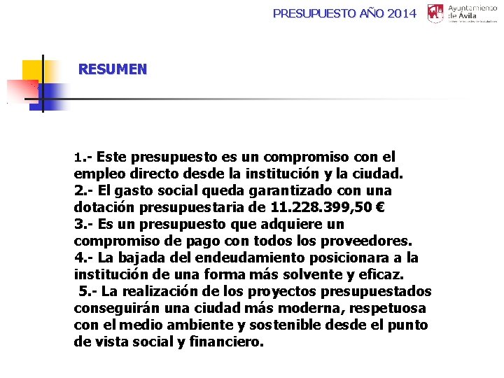 PRESUPUESTO AÑO 2014 RESUMEN 1. - Este presupuesto es un compromiso con el empleo