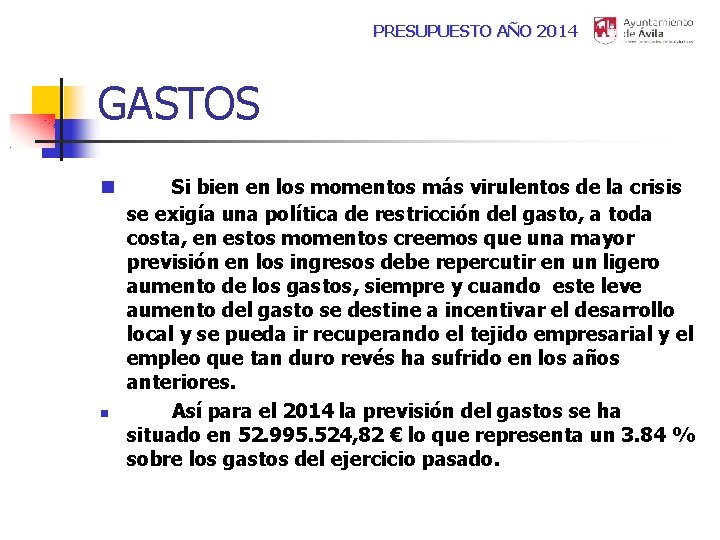 PRESUPUESTO AÑO 2014 GASTOS Si bien en los momentos más virulentos de la crisis