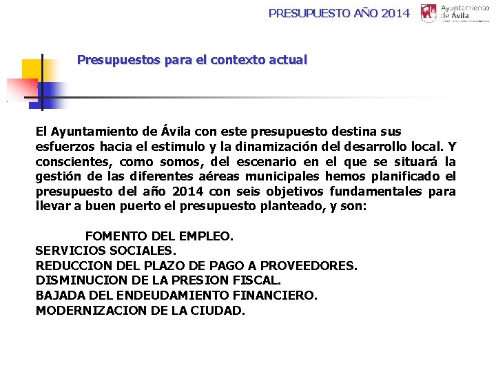 PRESUPUESTO AÑO 2014 Presupuestos para el contexto actual El Ayuntamiento de Ávila con este