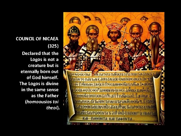 COUNCIL OF NICAEA (325) Declared that the Logos is not a creature but is