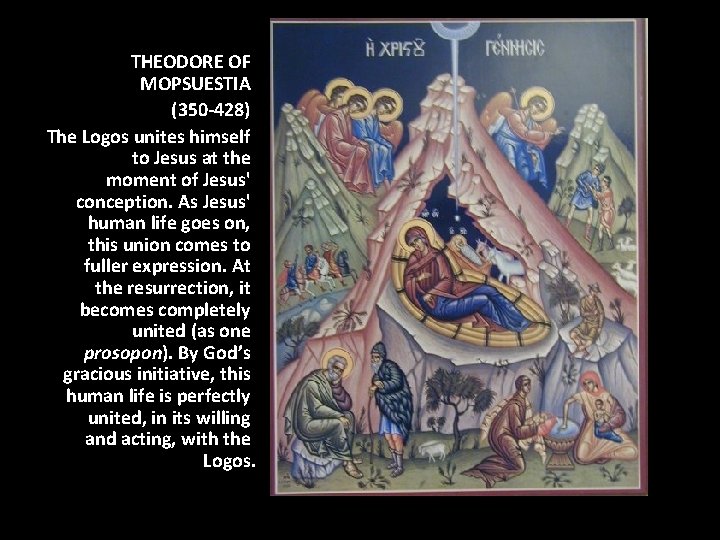 THEODORE OF MOPSUESTIA (350 -428) The Logos unites himself to Jesus at the moment