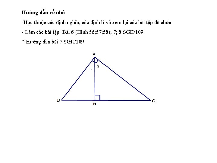Hướng dẫn về nhà -Học thuộc các định nghĩa, các định lí và xem