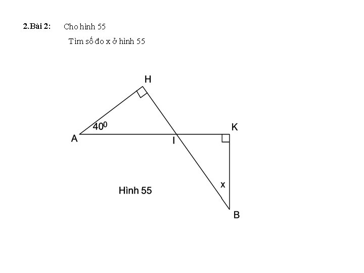 2. Bài 2: Cho hình 55 Tìm số đo x ở hình 55 