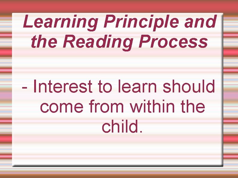 Learning Principle and the Reading Process - Interest to learn should come from within