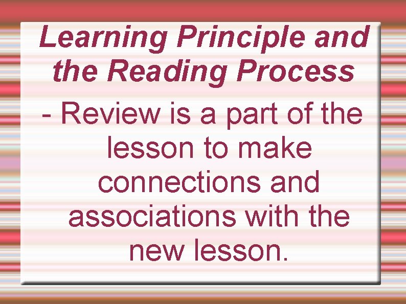 Learning Principle and the Reading Process - Review is a part of the lesson