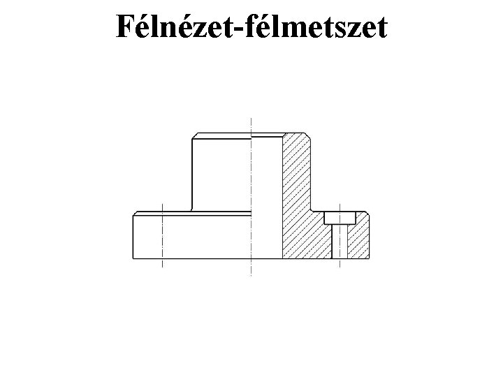 Félnézet-félmetszet 