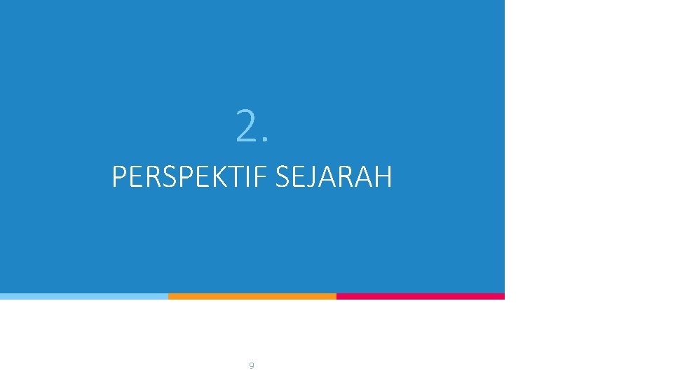2. PERSPEKTIF SEJARAH 9 