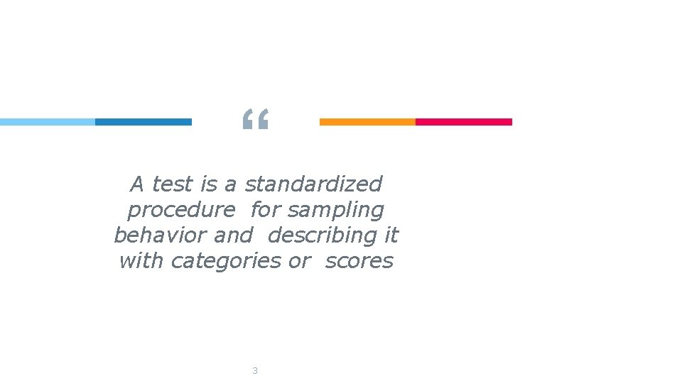 “ A test is a standardized procedure for sampling behavior and describing it with