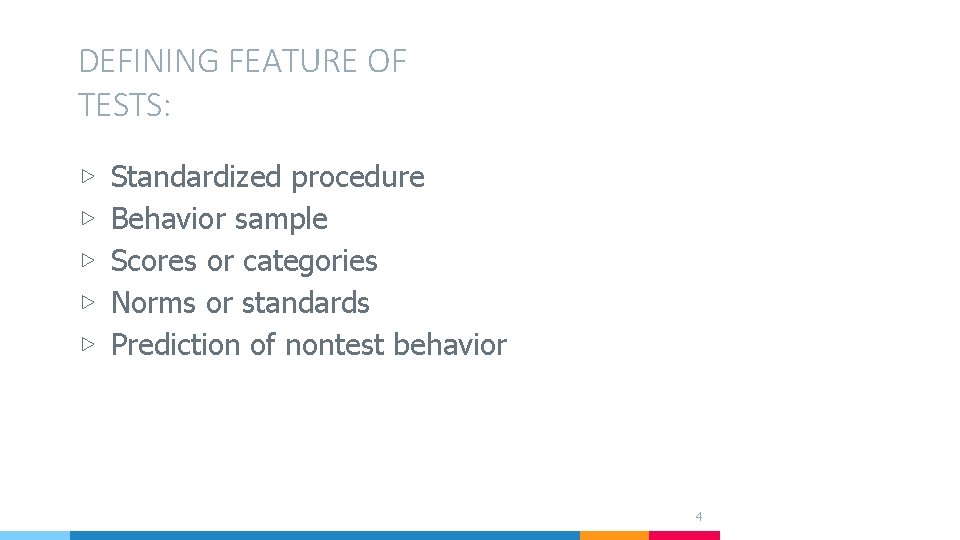 DEFINING FEATURE OF TESTS: ▷ ▷ ▷ Standardized procedure Behavior sample Scores or categories