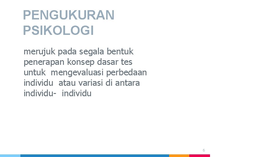 PENGUKURAN PSIKOLOGI merujuk pada segala bentuk penerapan konsep dasar tes untuk mengevaluasi perbedaan individu
