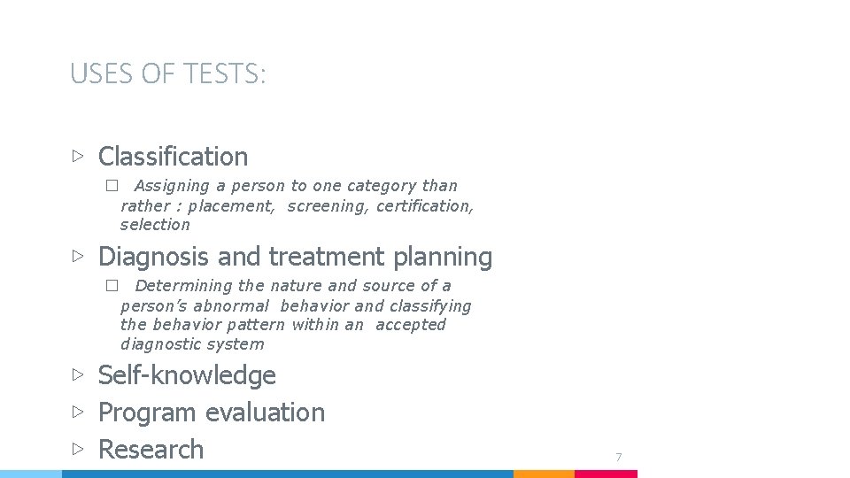 USES OF TESTS: ▷ Classification � Assigning a person to one category than rather