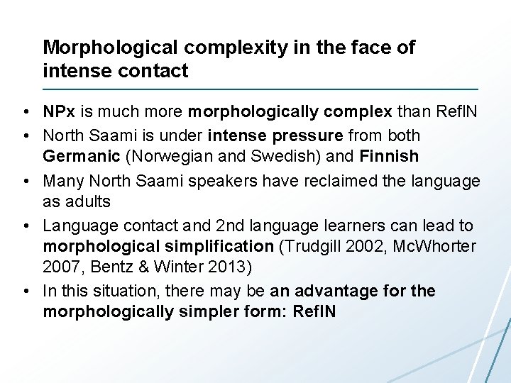 Morphological complexity in the face of intense contact • NPx is much more morphologically