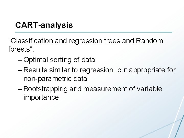 CART-analysis “Classification and regression trees and Random forests”: – Optimal sorting of data –