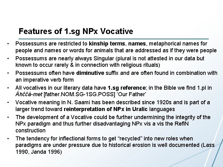 Features of 1. sg NPx Vocative • • Possessums are restricted to kinship terms,