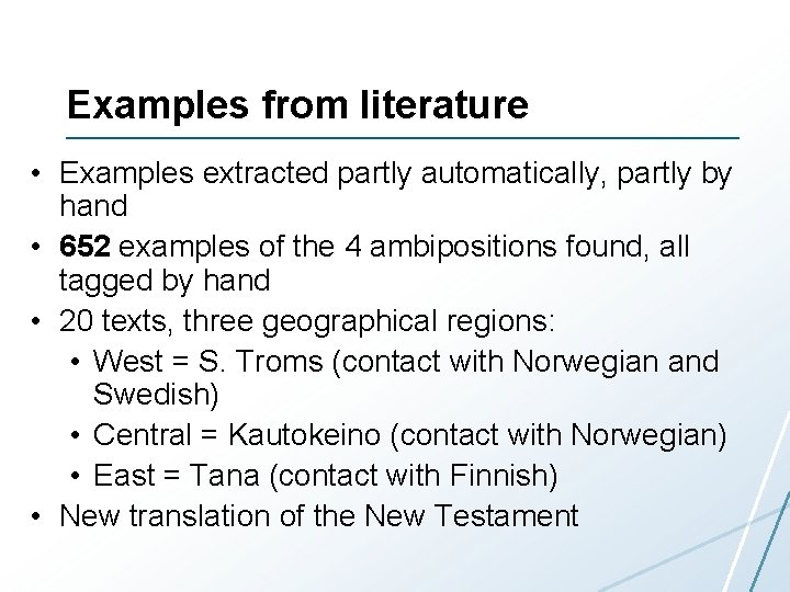 Examples from literature • Examples extracted partly automatically, partly by hand • 652 examples