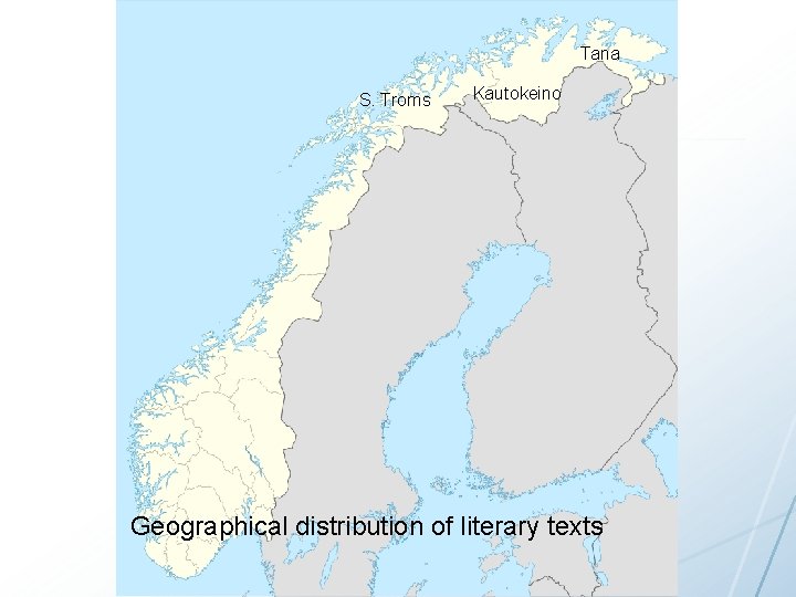 Tana S. Troms Kautokeino Geographical distribution of literary texts 