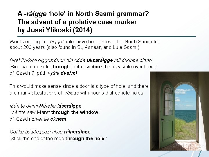 A -ráigge ‘hole’ in North Saami grammar? The advent of a prolative case marker