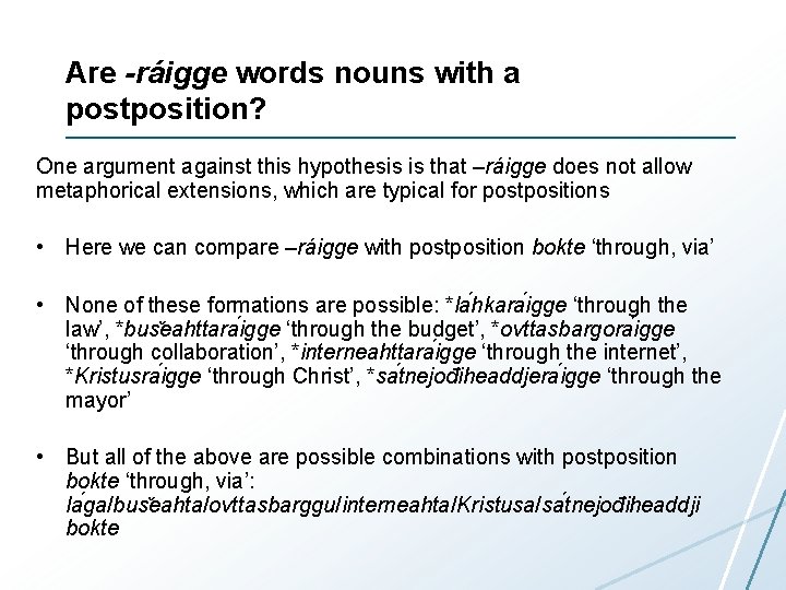 Are -ráigge words nouns with a postposition? One argument against this hypothesis is that