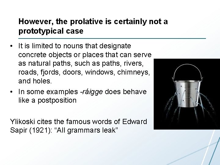 However, the prolative is certainly not a prototypical case • It is limited to