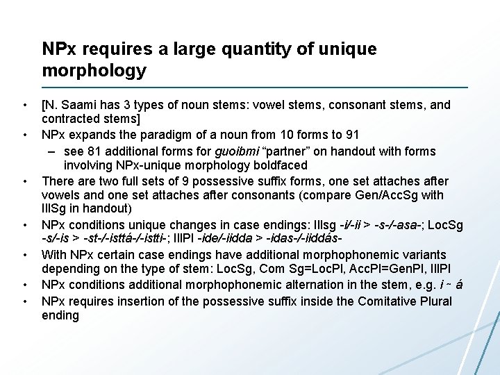 NPx requires a large quantity of unique morphology • • [N. Saami has 3