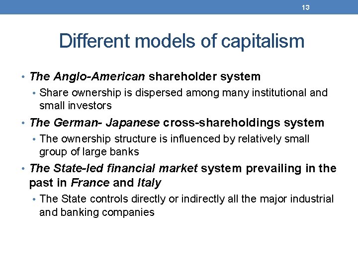 13 Different models of capitalism • The Anglo-American shareholder system • Share ownership is