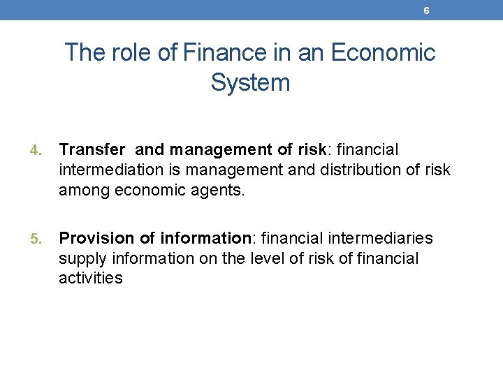 6 The role of Finance in an Economic System 4. Transfer and management of