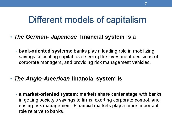 7 Different models of capitalism • The German- Japanese financial system is a •