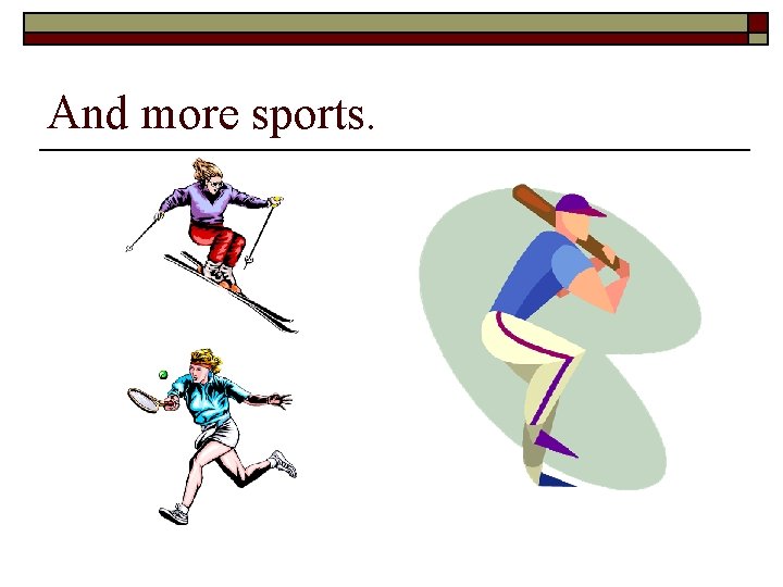 And more sports. 