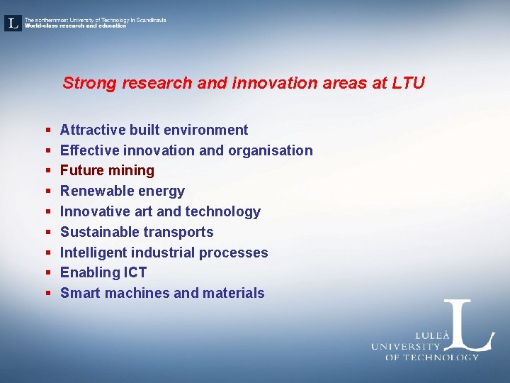 Strong research and innovation areas at LTU § § § § § Attractive built