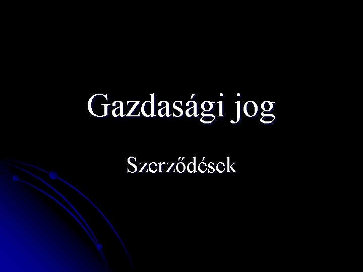 Gazdasági jog Szerződések 