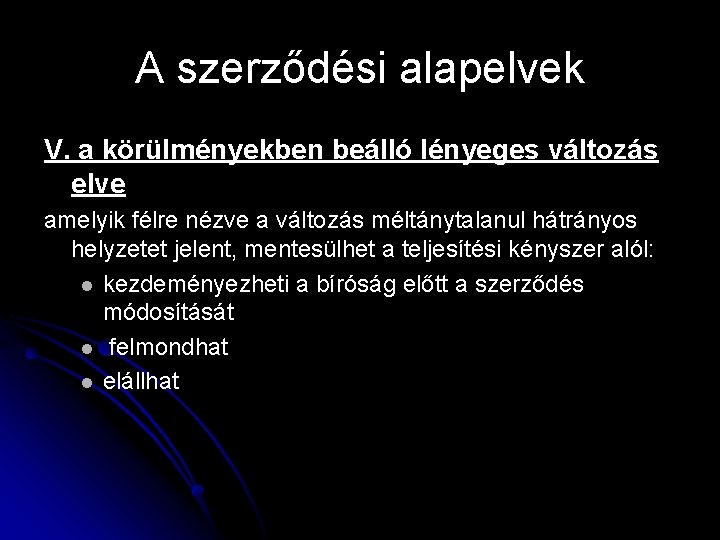 A szerződési alapelvek V. a körülményekben beálló lényeges változás elve amelyik félre nézve a