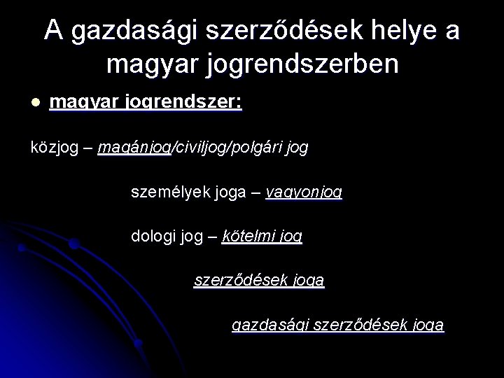 A gazdasági szerződések helye a magyar jogrendszerben l magyar jogrendszer: közjog – magánjog/civiljog/polgári jog