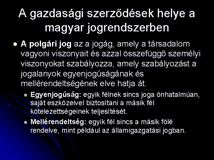 A gazdasági szerződések helye a magyar jogrendszerben l A polgári jog az a jogág,