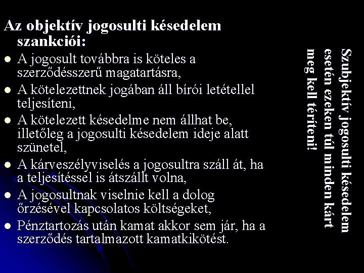 l l l A jogosult továbbra is köteles a szerződésszerű magatartásra, A kötelezettnek jogában