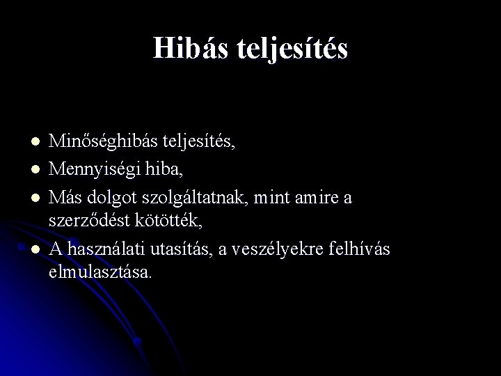 Hibás teljesítés l l Minőséghibás teljesítés, Mennyiségi hiba, Más dolgot szolgáltatnak, mint amire a