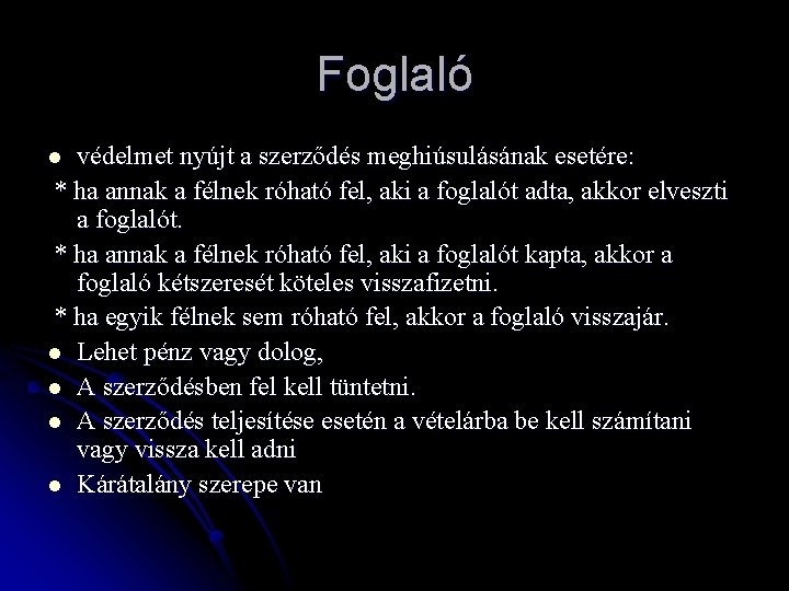 Foglaló védelmet nyújt a szerződés meghiúsulásának esetére: * ha annak a félnek róható fel,