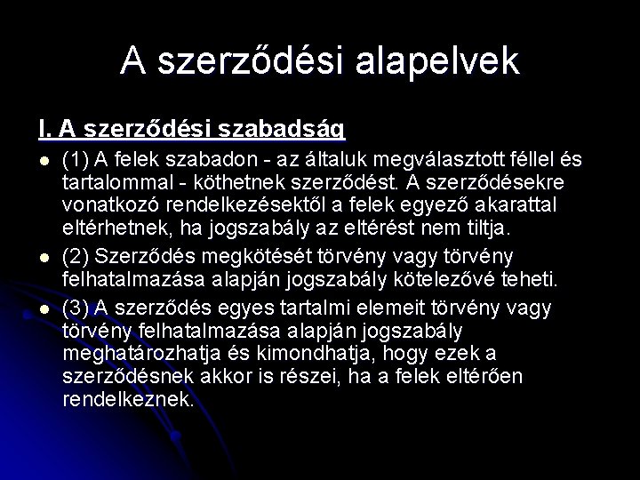 A szerződési alapelvek I. A szerződési szabadság l l l (1) A felek szabadon