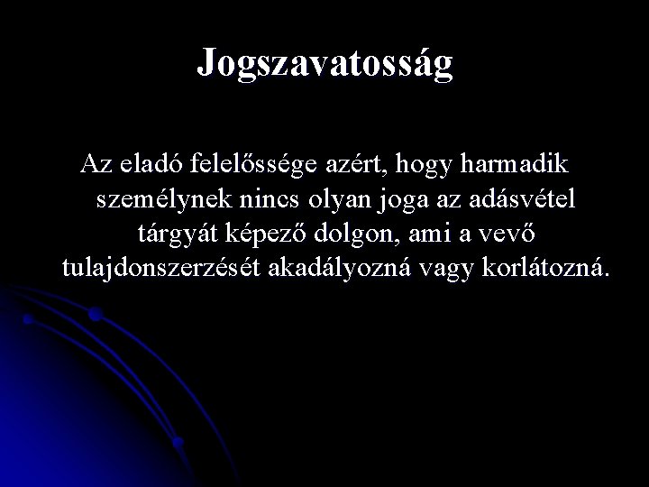 Jogszavatosság Az eladó felelőssége azért, hogy harmadik személynek nincs olyan joga az adásvétel tárgyát