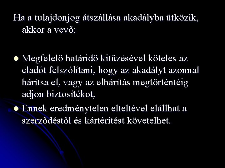 Ha a tulajdonjog átszállása akadályba ütközik, akkor a vevő: Megfelelő határidő kitűzésével köteles az