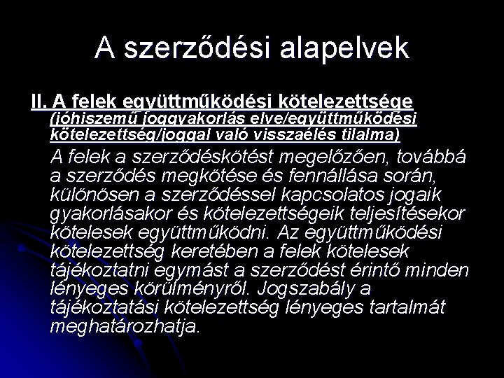 A szerződési alapelvek II. A felek együttműködési kötelezettsége (jóhiszemű joggyakorlás elve/együttműködési kötelezettség/joggal való visszaélés