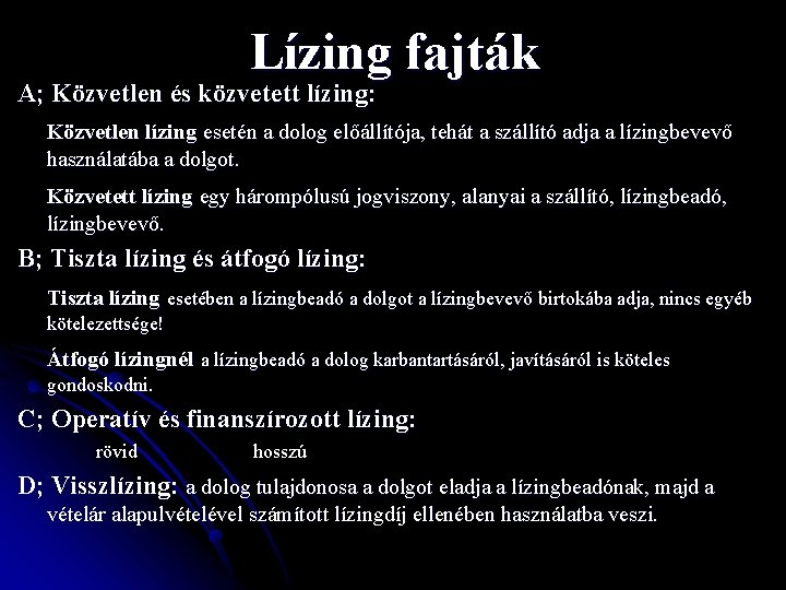 Lízing fajták A; Közvetlen és közvetett lízing: Közvetlen lízing esetén a dolog előállítója, tehát