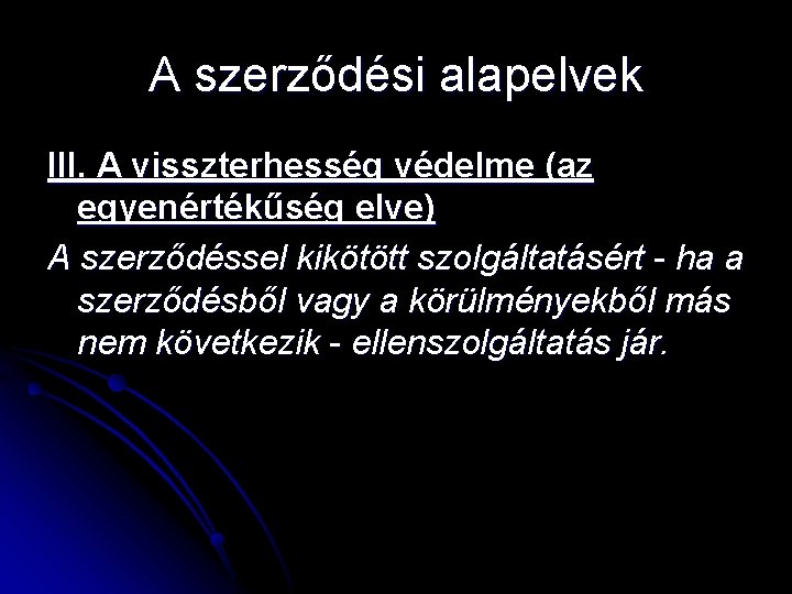 A szerződési alapelvek III. A visszterhesség védelme (az egyenértékűség elve) A szerződéssel kikötött szolgáltatásért